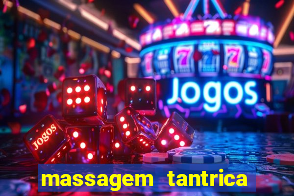 massagem tantrica zona leste